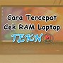 Cara Melihat Sisa Kapasitas Ram Laptop